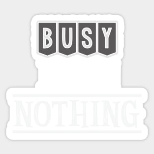 Busy doing nothing Sticker